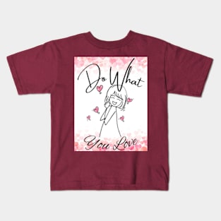 do what you love Kids T-Shirt